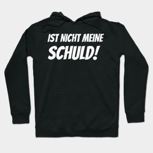 Ist nicht meine Schuld lustiger Spruch Humor Hoodie